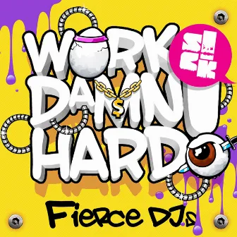 Work Damn Hard by Fierce DJs