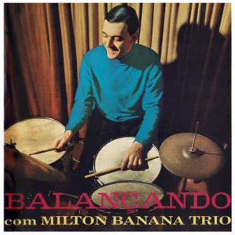 Balançando Com Milton Banana Trio by Milton Banana Trio