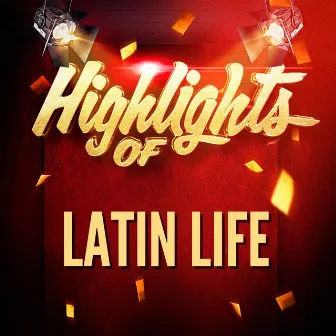 Highlights Of Latin Life by Latin Life