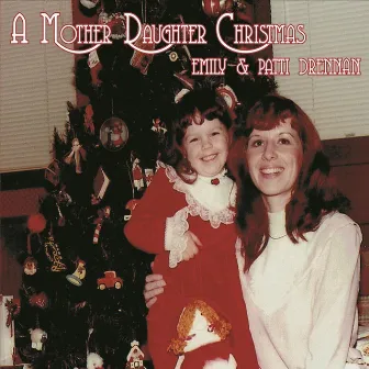 A Mother Daughter Christmas by Patti Drennan