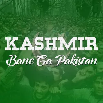 Kashmir Bane Ga Pakistan (ISPR) by Azaan Ali