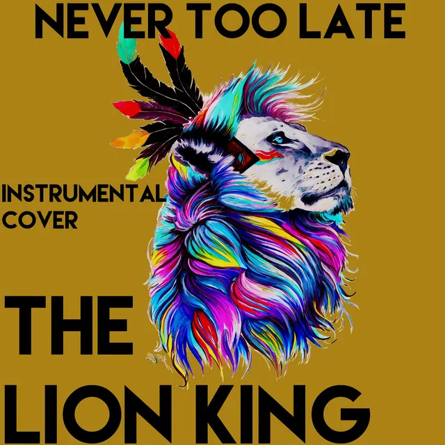 Never Too Late (From "The Lion King") [Instrumental Cover]