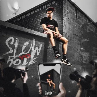 Slow Yo Role by Yung Boi Rob