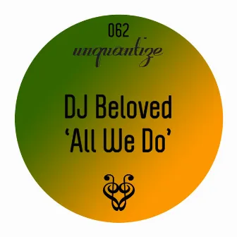 All We Do by DJ Beloved