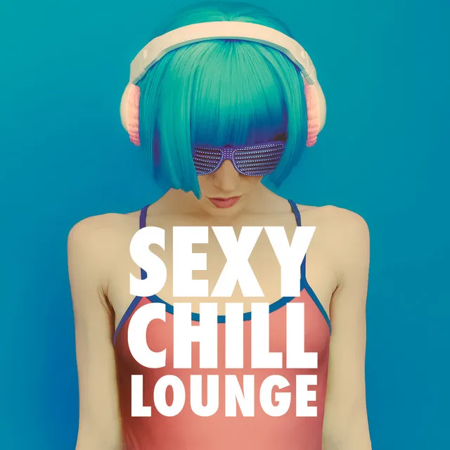 Sexy Chill Lounge