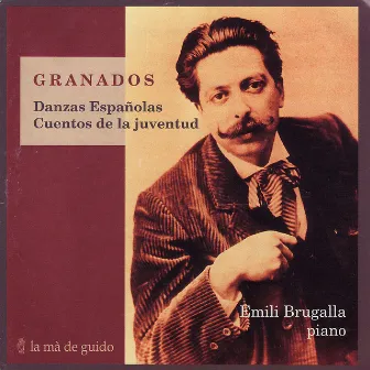 Granados: Danzas Españolas / Cuentos de Juventud by Emili Brugalla