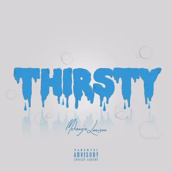 Thirsty by Mckenzie Lawson