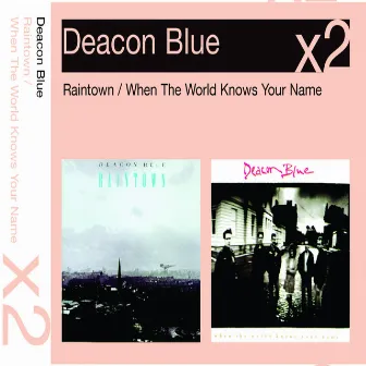 Raintown/When The World Knows Your Name by Deacon Blue