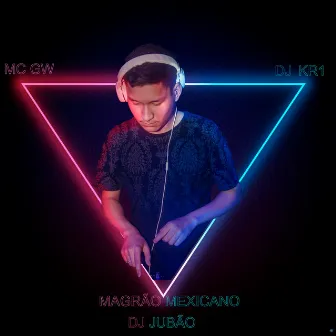 Magrão Mexicano by Dj Jubão