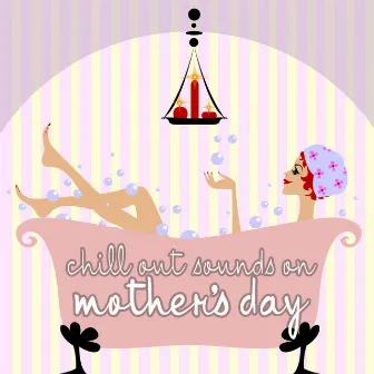 Chill Out Sounds On Mothers Day by Instrumental