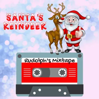 Santa's Reindeer - Rudolph's Mixtape - Featuring 