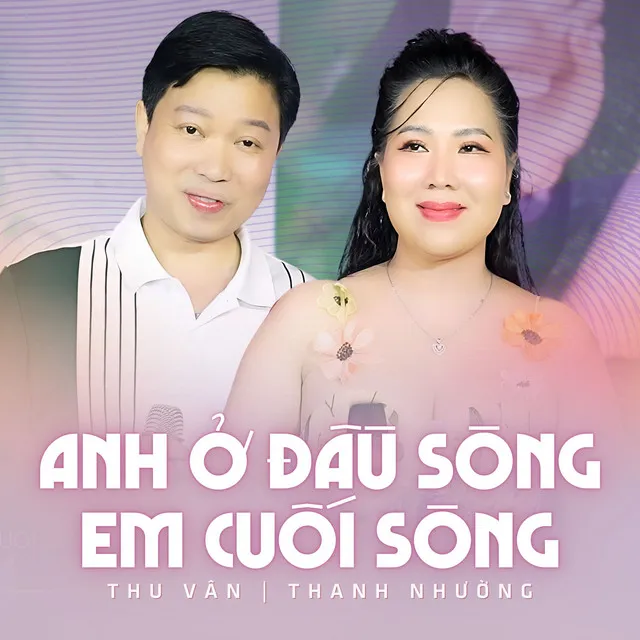 Anh Ở Đầu Sông Em Cuối Sông