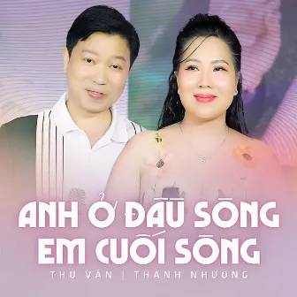 Anh Ở Đầu Sông Em Cuối Sông by Thu Van