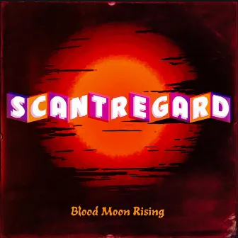 Blood Moon Rising by Scant Regard