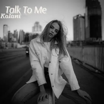 Talk To Me by Kalani