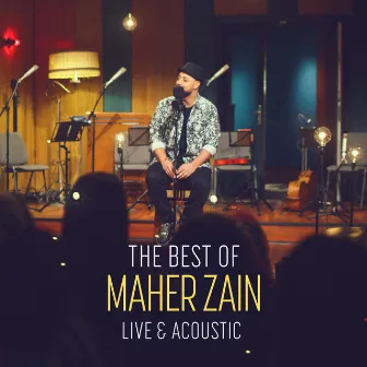 The Best of Maher Zain Live & Acoustic by Maher Zain