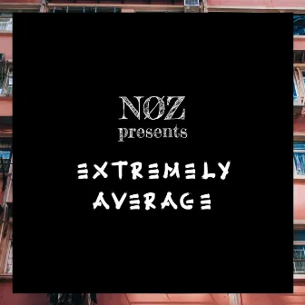 Extremely Average by NØZ