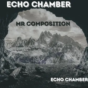 Echo Chamber by Mr. Composition