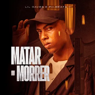 Matar ou Morrer by Lil Dave$