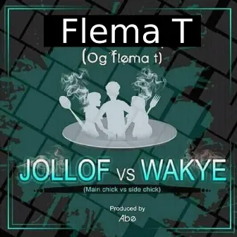 Jollof Vs Waakye (Main Chick Vs Side Chick) by Flema T