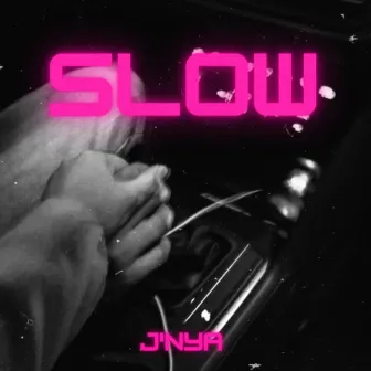 Slow by J'Nya