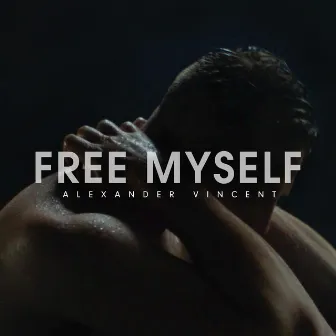 Free Myself by Alexander Vincent