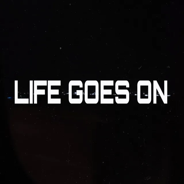 Life Goes On