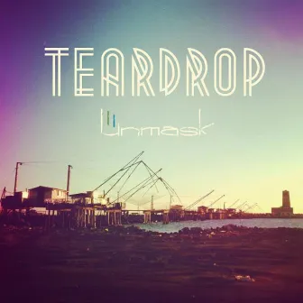 Teardrop by Unmask