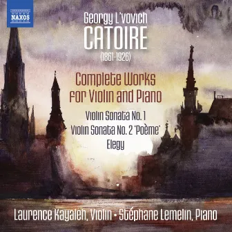 Catoire: Complete Works for Violin & Piano by Georgy Catoire