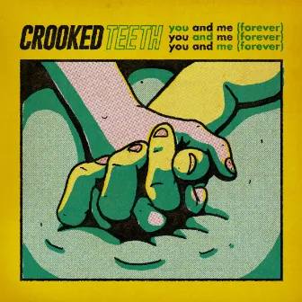 You and Me (Forever) by Crooked Teeth