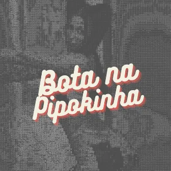 Bota na Pipokinha by Yuri Lorenzo