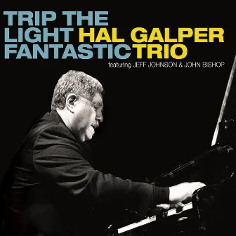 Trip the Light Fantastic by Hal Galper Trio