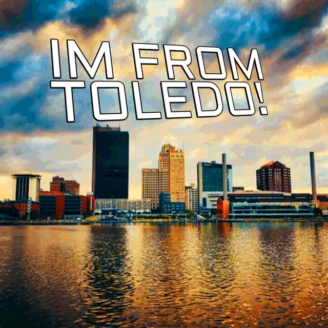 I'm from Toledo