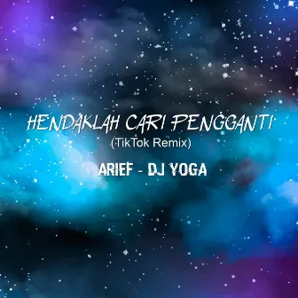 Hendaklah Cari Pengganti (Tiktok Remix) by DJ Yoga