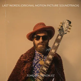 Last Words (Original Motion Picture Soundtrack) by Joaquin Gonzalez