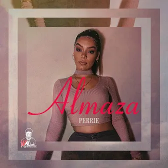 Almaza by Perrie