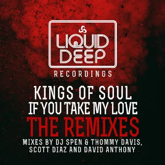 If You Take My Love (The Remixes) by Kings Of Soul