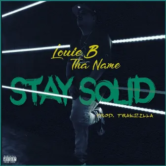 Stay Solid by Louie B Tha Name