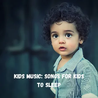 Kids Music: Songs for Kids to Sleep by Sleepy Times