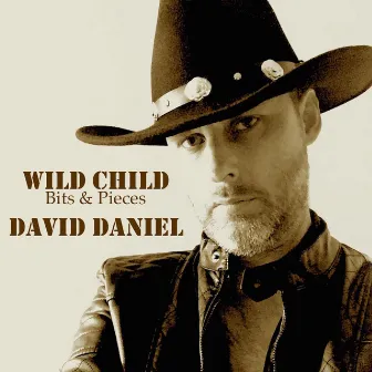 Wild Child: Bits & Pieces by David Daniel