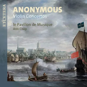 Anonymous: Violin Concertos by Le Pavillon de Musique