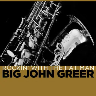 Rockin' with the Fat Man by Big John Greer