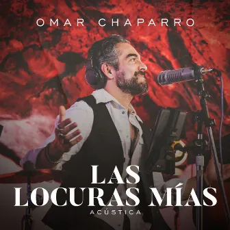 Las Locuras Mías (Acústica) by Omar Chaparro