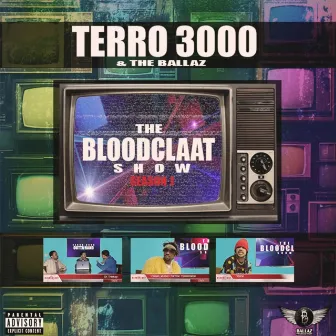 The Bloodclaat Show, Season 1 by Terro 3000