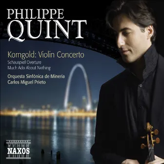 Korngold, E.W.: Violin Concerto / Schauspiel Overture / Much Ado About Nothing Suite by Carlos Miguel Prieto