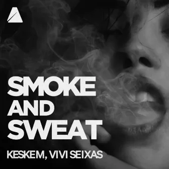 Smoke and Sweat (Original Mix) by Vivi Seixas