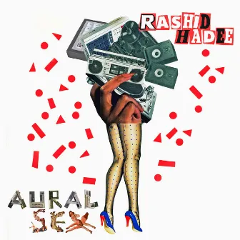 Aural Sex by Rashid Hadee