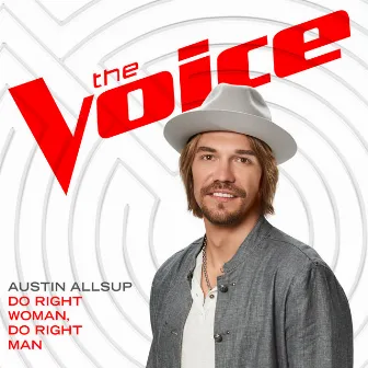 Do Right Woman, Do Right Man (The Voice Performance) by Austin Allsup