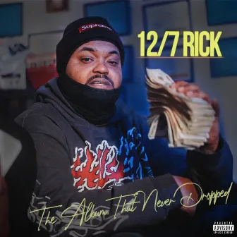 The Album That Never Dropped by 127 Rick