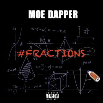 #Fractions by Moe Dapper